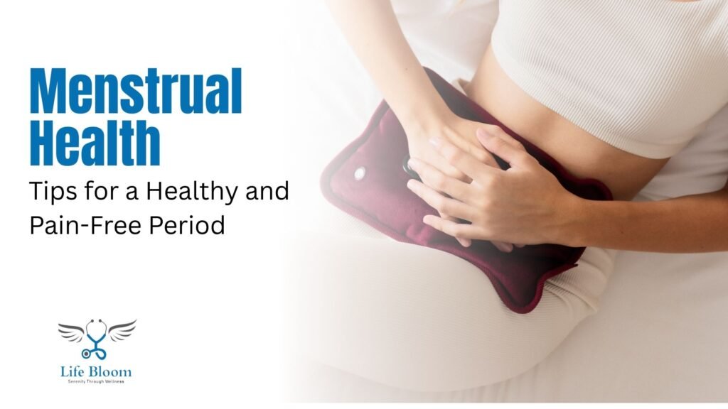 Menstrual Health Tips for a Healthy and Pain-Free Period